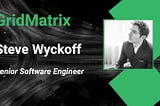 Steve Wyckoff Joins GridMatrix as Senior Software Engineer