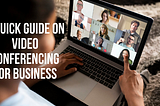 Video Conferencing in 2021: The Ultimate Guide