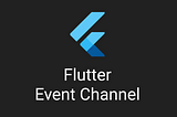 Flutter: Event Channel