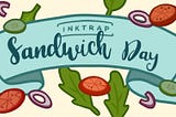 A colourful banner with sandwich ingredients around it. Text reads “Inktrap Sandwich Day”