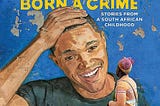 5. BOOK REVIEW- Born a crime- Stories from a South African Childhood – Autobiography by TREVOR NOAH.