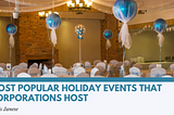 Most Popular Holiday Events That Corporations Host | Chris Janese