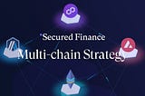 Innovating DeFi: Secured Finance’s Multi-Chain Strategy