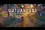 Introducing a Breathtaking MMORPG — Outlanders