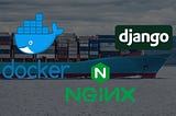 Mastering Django Development — Part 2: Powerful Django Rest API with Nginx & Docker