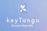KeyTango - Offering You an Easier Way to Understand DeFi