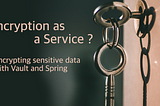 “Encryption as a Service”, Buzzword or valuable technology?