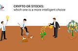 Crypto or Stocks: Which one is a more intelligent choice?