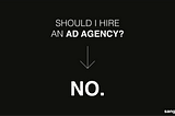 When NOT to hire an agency