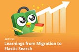 Learnings from Migration to Elastic Search