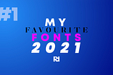 My Favourite Fonts Which Impressed Me