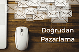 Doğrudan Pazarlama Nedir?