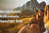 Sürdürülebilir Kalkınmada Gençliğin Rolü