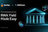 ZIGChain × ZONIQX — From Institutions to You: RWA Yield Made Easy