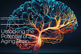 Unlocking the Potential of an Aging Brain