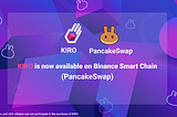 KIRO is now available on Binance Smart Chain (PancakeSwap)