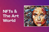 Understanding the Rise of NFTs & It’s Impact on the Art World