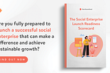 How launch and growth ready is your social enterprise?