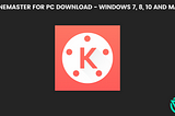 KineMaster for PC — Windows 7, 8, 10 and Mac — Free Download