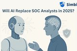 Will AI Replace SOC Analysts in 2025?