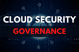 Cloud Security Governance