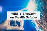 ICO Daily (3 OCT): VIBE Tokens to be Listed on LiveCoin Exchange