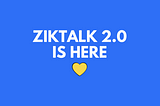 Ziktalk rilis versi terbarunya yaitu Ziktalk 2.0