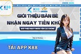 Tải App K88 — Bắt Đầu Hành Trình Cá Cược Hấp Dẫn
