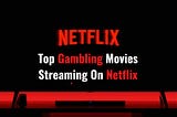 Netflix and Chill with our Five Most Popular Casino Movies that will make you Love Gambling