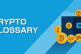 Crypto Glossary （A-D) Part 1