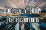 Complexity Theory for Algorithms