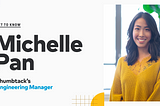 Get to Know: Michelle Pan, Engineering Manager