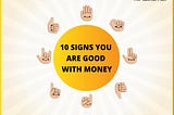 10 Signs You Are Good With Money