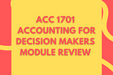 ACC1701 Accounting for Decision Makers