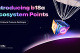 🔥🪂Introducing b18a Ecosystem Points (BEP): Unlock Future Airdrops