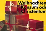 Weihnachten: Konsum oder Christentum? — Folge 4