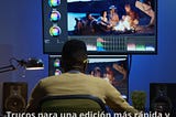 Trucos para una edición más rápida y eficiente Según Tomás Elías González Benítez