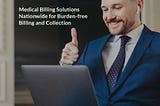 Medical Billing Solutions Nationwide for Burden-free Billing and Collection