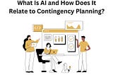 What Is AI and How Does It Relate to Contingency Planning?