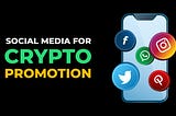 Top 10 Social Media Sites to Promote Your Crypto Project