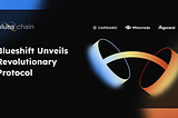 A New Era of Cross-Chain Interoperability: Blueshift Unveils Revolutionary Protocol