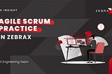Agile Scrum Practice in ZebraX