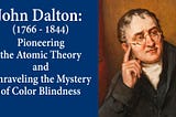 John Dalton: Pioneering the Atomic Theory and Unraveling the Mystery of Color Blindness