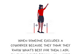 An illustration of a person of color holding up their hand. They’re standing between two lines representing gates, with arrows from these lines pointing towards their legs, as if to hold them in place. Text reads, “I push back on gatekeeping. When someone excludes a coworker because they think they know what’s best for them, I ask, “Isn’t that their decision to make?” Along the bottom it gives credit for the drawing to @ninalimpi and includes the account who created the message: @betterallies