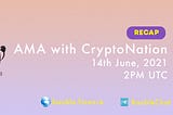 AMA Recap (with Cryptonation)