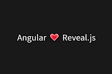 Angular (loves) Reveal.js