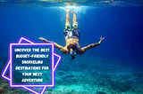 Uncover the Best Budget-Friendly Snorkeling Destinations for Your Next Adventure