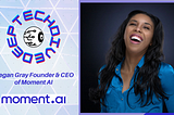 Deep Tech Dive #11 | Megan Gray Founder & CEO of Moment AI