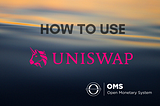 How to use Uniswap for OMS