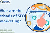 What are the methods of SEO marketing?